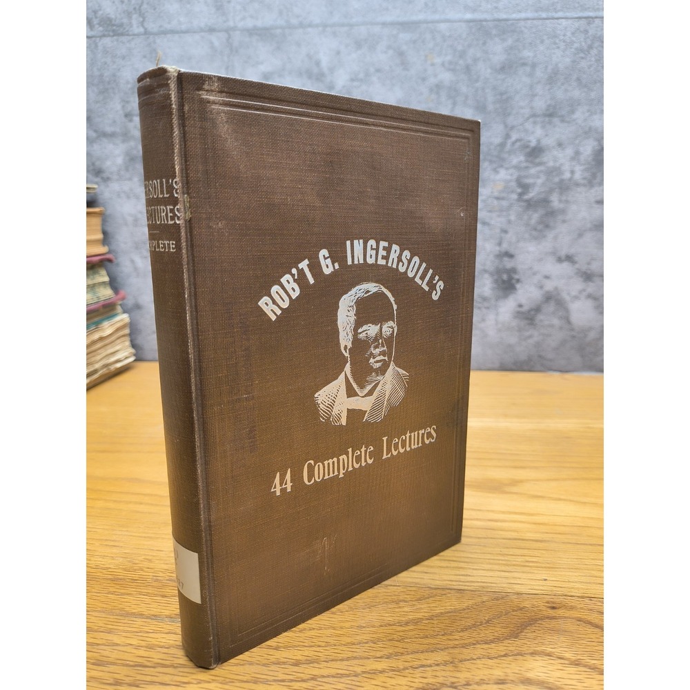 Robert G Ingersoll's 44 Complete Lectures Hardcover